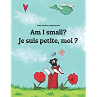 Am I small? Je suis petite- moi ?: Childrens Picture Book English-French (Bilingual Edition)